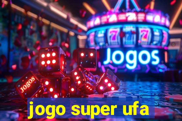 jogo super ufa